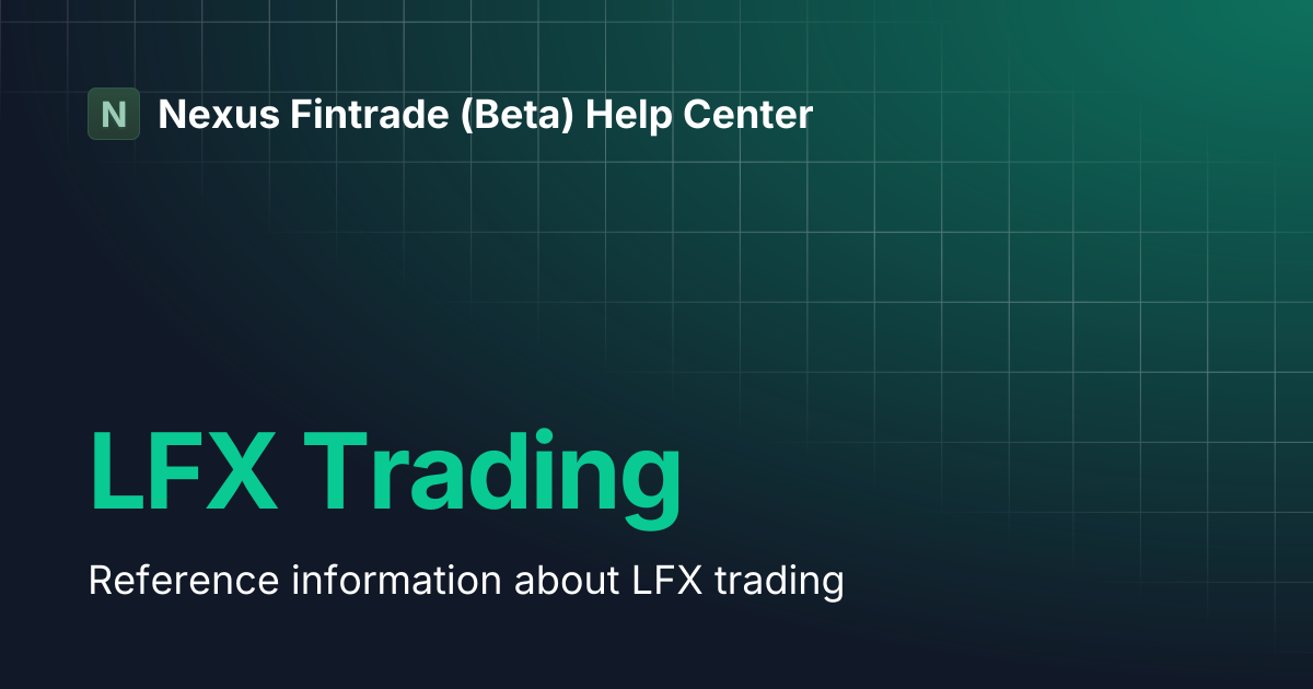 LFX Trading | Nexus Fintrade (Beta) Help Center