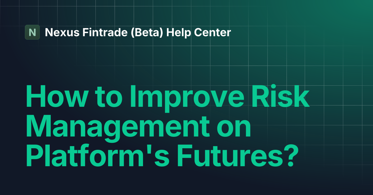 How to Improve Risk Management on Platform's Futures? | Nexus Fintrade ...